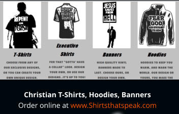 Christian T-Shirts, Hoodies, Banners Order online at www.Shirtsthatspeak.com