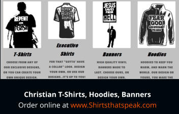 Christian T-Shirts, Hoodies, Banners Order online at www.Shirtsthatspeak.com